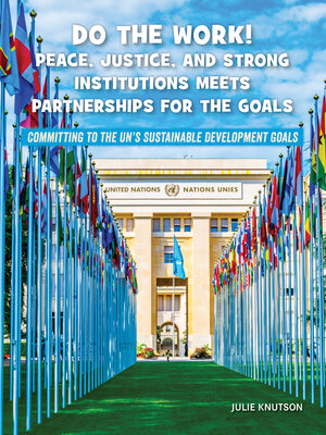 cover image of Do the Work! Peace, Justice, and Strong Institutions Meets Partnerships for the Goals